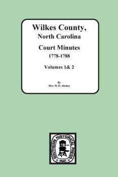 Paperback Wilkes County, North Carolina Court Minutes, 1778-1788, Vols. 1&2 Book