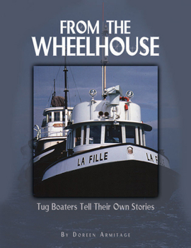 Paperback From the Wheelhouse: Tugboaters Tell Their Own Stories Book