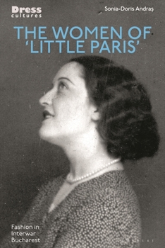 The Women of 'Little Paris': Women's Fashion in Interwar Bucharest
