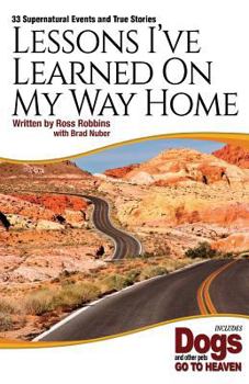 Paperback Lessons I've Learned On My Way Home: 33 Supernatural Events and True Stories Book