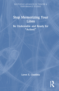 Hardcover Stop Memorizing Your Lines: Be Undeniable and Ready for "Action!" Book
