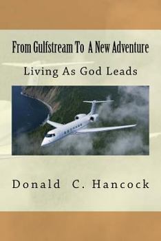 Paperback From Gulfstream To A New Adventure: Living As God Leads Book