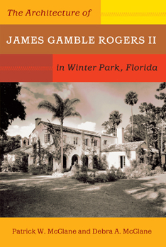 Hardcover The Architecture of James Gamble Rogers II in Winter Park, Florida Book