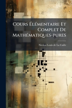 Paperback Cours Élémentaire Et Complet De Mathématiques-pures [French] Book