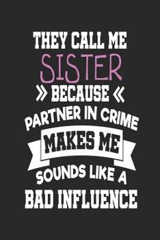 Paperback They Call Me Sister Because Partner In Crime Makes Me Sound Like a Bad Influence: Password Logbooks for the Best Sister Book