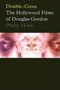 Paperback Double-Cross: The Hollywood Films of Douglas Gordon Book