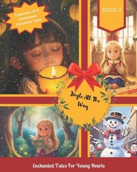 Paperback Jingle All The Way: Enchanting Tales For Young Hearts Book