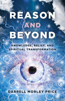 Paperback Reason and Beyond: Knowledge, Belief, and Spiritual Transformation Book