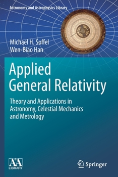 Paperback Applied General Relativity: Theory and Applications in Astronomy, Celestial Mechanics and Metrology Book