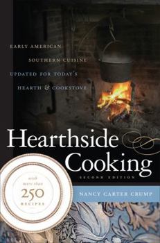 Hardcover Hearthside Cooking: Early American Southern Cuisine Updated for Today's Hearth and Cookstove Book