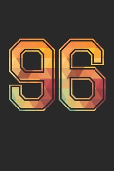 Blank Lined Journal, Notebook, Diary, Planner - 96 Lucky Number Sports Team No. 96 Age Year 1996 - 96th Birthday Gift For 96 Years Old Men and Women: ... Diary, 110 page, Lined, 6x9 (15.2 x 22.9 cm)