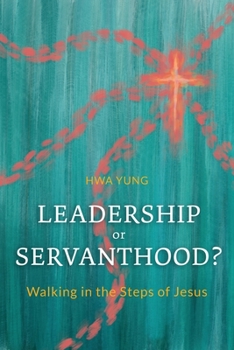 Paperback Leadership or Servanthood?: Walking in the Steps of Jesus Book