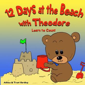 Paperback 12 Beach Days with Theodore Counting Book: Preschool/Children Bear Counting Books for Toddlers and Kindergarten Kids Book
