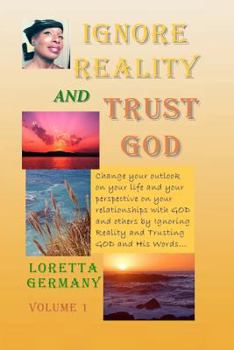 Paperback Ignore Reality and Trust GOD Book