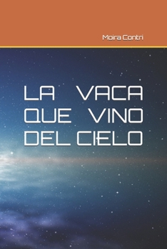 Paperback La Vaca Que Vino del Cielo [Spanish] Book