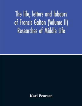 Paperback The Life, Letters And Labours Of Francis Galton (Volume Ii) Researches Of Middle Life Book