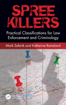 Hardcover Spree Killers: Practical Classifications for Law Enforcement and Criminology Book