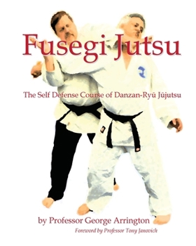 Paperback Fusegi Jutsu: The Self Defense Course of Danzan-Ryu Jujutsu Book