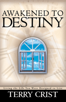 Paperback Awakened to Destiny: Living the Life You Were Designed to Live Book