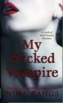 My Wicked Vampire - Book #4 of the Castle of Dark Dreams