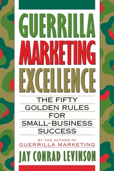 Paperback Guerrilla Marketing Excellence: The 50 Golden Rules for Small-Business Success Book