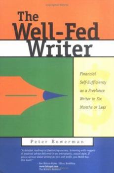Paperback The Well-Fed Writer: Financial Self-Sufficiency as a Freelance Writer in Six Months or Less Book