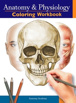 Hardcover Anatomy and Physiology Coloring Workbook: The Essential College Level Study Guide Perfect Gift for Medical School Students, Nurses and Anyone Interest Book