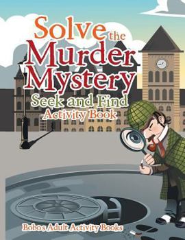 Paperback Solve the Murder Mystery: Seek and Find Activity Book