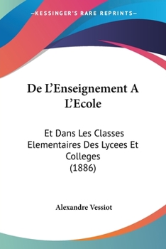 Paperback De L'Enseignement A L'Ecole: Et Dans Les Classes Elementaires Des Lycees Et Colleges (1886) [French] Book