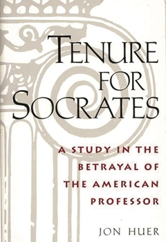 Hardcover Tenure for Socrates: A Study in the Betrayal of the American Professor Book