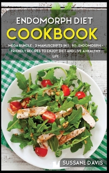 Hardcover Endomorph Diet: MEGA BUNDLE - 2 Manuscripts in 1 - 80+ Endomorph - friendly recipes to enjoy diet and live a healthy life Book