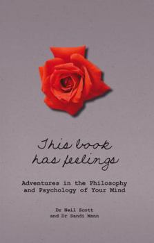 Hardcover This Book Has Feelings: Adventures in the Philosophy and Psychology of Your Mind Book