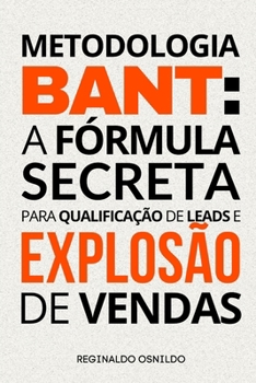 Metodologia BANT: a fórmula secreta para qualificação de leads e explosão de vendas