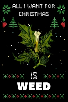 Paperback All I Want For Christmas Is Weed: Notebook For Weed lovers, Weed Thanksgiving & Christmas Dairy Gift Book