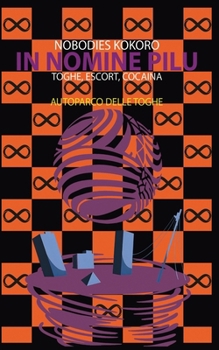In Nomine Pilu 7: Autoparco delle Toghe: (Toghe, Escort, Cocaina) (Italian Edition)