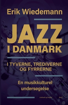 Paperback Jazz i Danmark i tyverne, trediverne og fyrrerne. En musikkulturel undersøgelse (bind 1) [Danish] Book