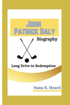 John Patrick Daly: Long Drive to Redemption