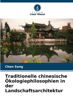 Traditionelle chinesische Ökologiephilosophien in der Landschaftsarchitektur (German Edition)