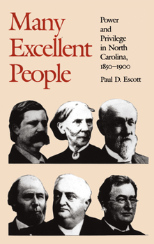 Many Excellent People: Power and Privilege in North Carolina, 1850-1900 (Fred W Morrison Series in Southern Studies) - Book  of the Fred W. Morrison Series in Southern Studies