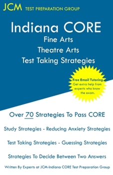 Paperback Indiana CORE Fine Arts Theatre Arts - Test Taking Strategies: Indiana CORE 029 - Free Online Tutoring Book