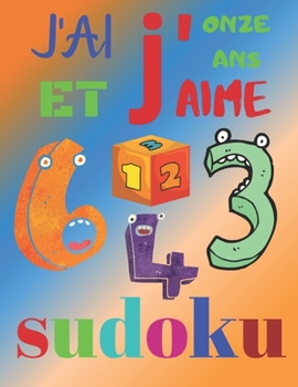 Paperback J'ai onze ans et j'aime sudoku: Le livre de casse-tête ultime pour les enfants de 11 ans. Sudoku niveau facile [French] Book