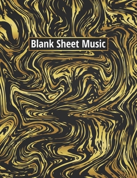 Blank Sheet Music: Manuscript Paper * Large (8.5 x 11) * 12 Stave * 100 Pages: Gold and Black Marble