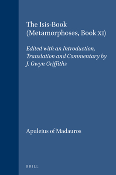 Hardcover The Isis-Book (Metamorphoses, Book XI): Edited with an Introduction, Translation and Commentary by J. Gwyn Griffiths Book