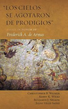 "Los cielos se agotaron de prodigios": Essays in Honor of Frederick A. de Armas