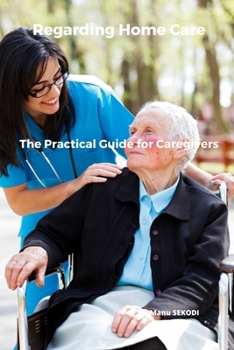 Paperback Regarding Home Care: The practical Guide for Caregivers Book