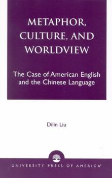 Paperback Metaphor, Culture, and Worldview: The Case of American English and the Chinese Language Book