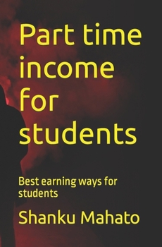 Paperback Part time income for students: Best earning ways for students Book