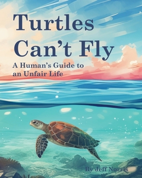 Paperback Turtles Can't Fly: A Human's Guide to an Unfair Life Book