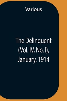 Paperback The Delinquent (Vol. Iv, No. I), January, 1914 Book