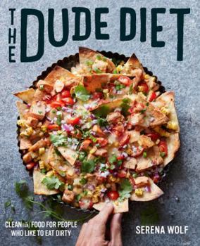 Hardcover The Dude Diet: Clean(ish) Food for People Who Like to Eat Dirty Book
